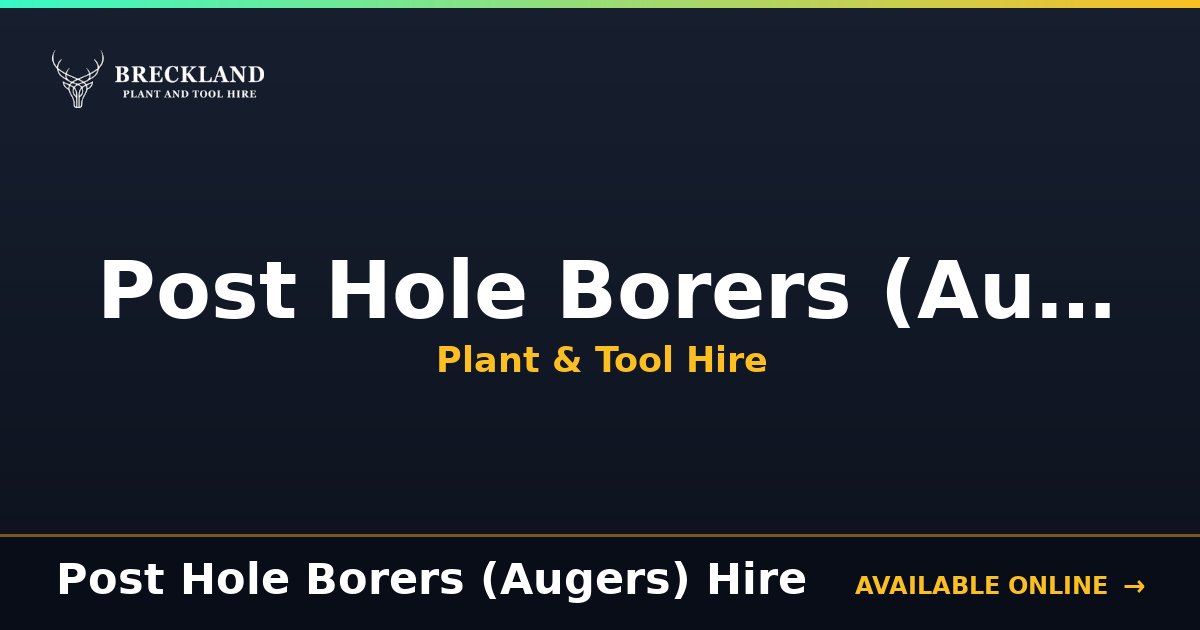 Post Hole Borers (Augers) for Hire in Norfolk | Breckland Plant Hire