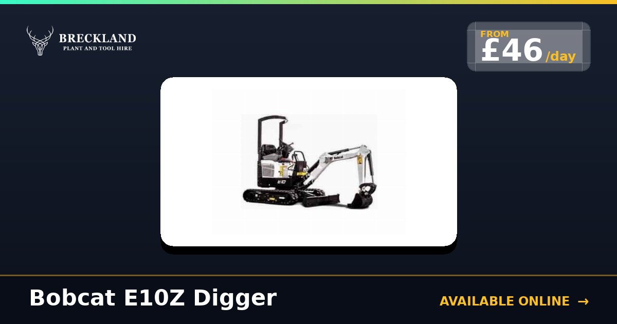 Bobcat E10Z Digger for Hire in Norfolk | Breckland Plant Hire
