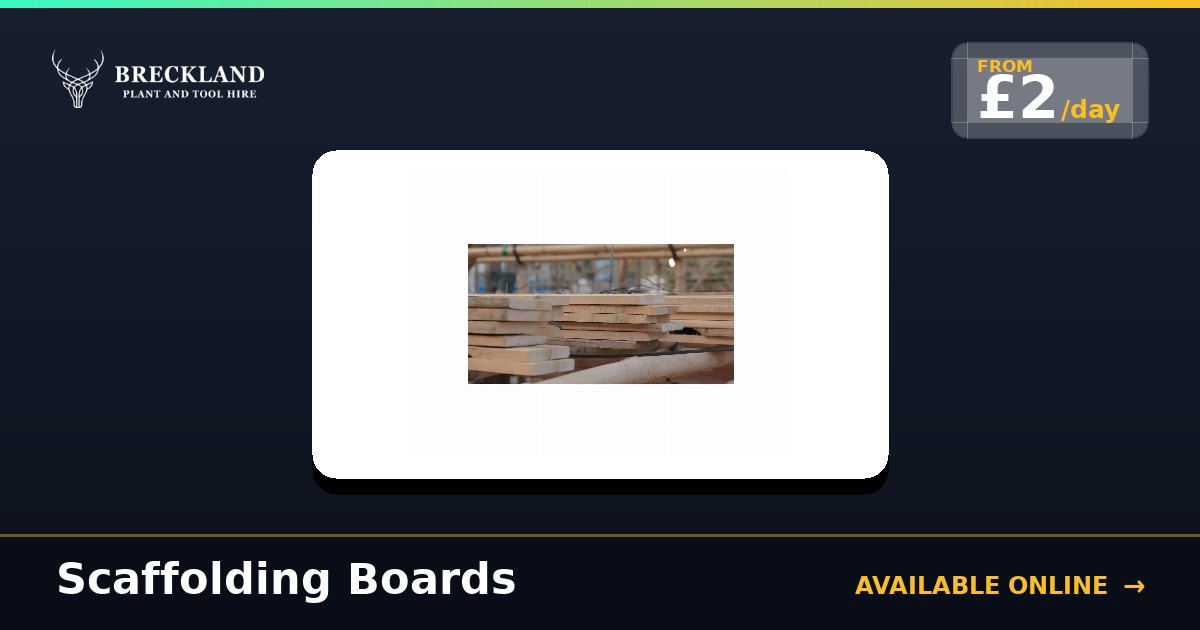 Scaffolding Boards for Hire in Norfolk | Breckland Plant Hire